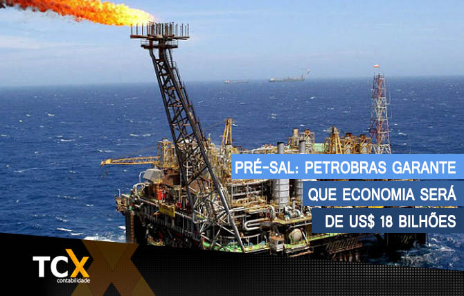 Pré-sal Petrobras garante que economia será de US$ 18 bilhões